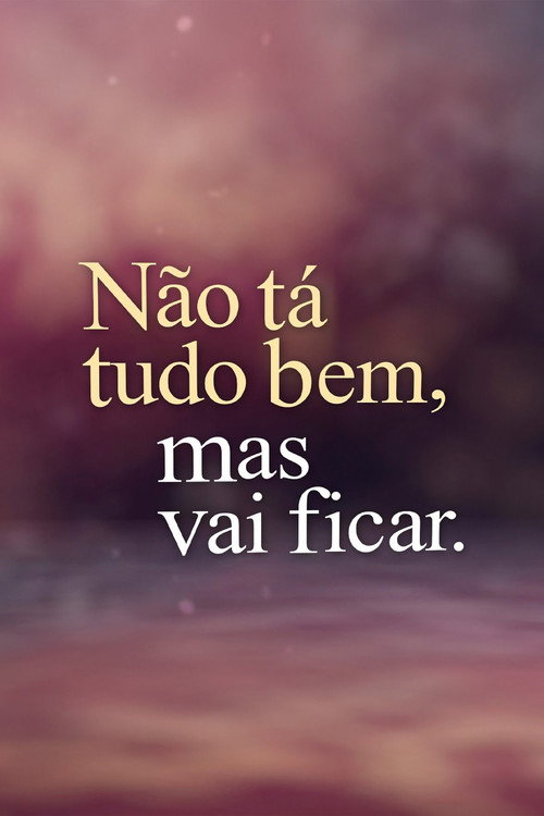 Não Tá Tudo Bem, Mas Vai Ficar. (2019) TV show poster