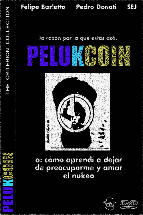 PELUKCOIN o: Cómo Aprendí a Dejar de Preocuparme y Amar el Nukeo (2025) movie poster