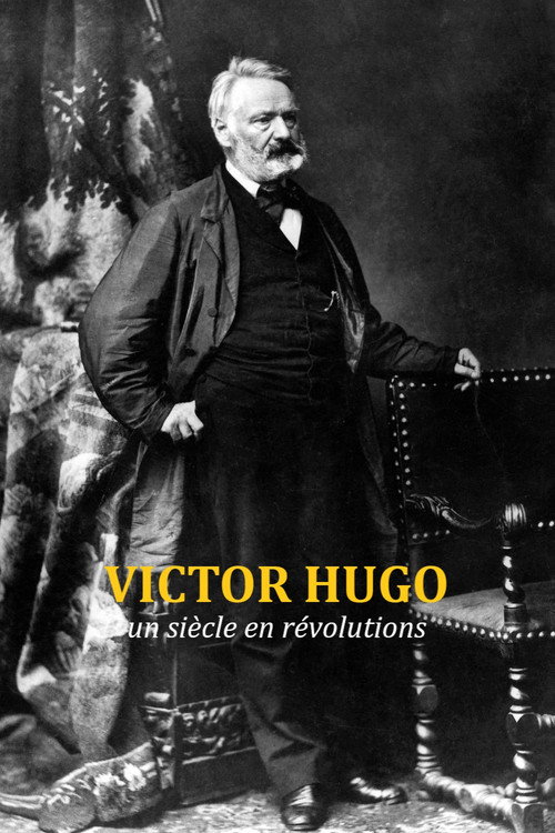 Victor Hugo, un siècle en révolutions (2018) movie poster