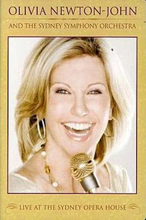 Olivia Newton-John and the Sydney Symphony Orchestra: Live at the Sydney Opera House (2008) movie poster