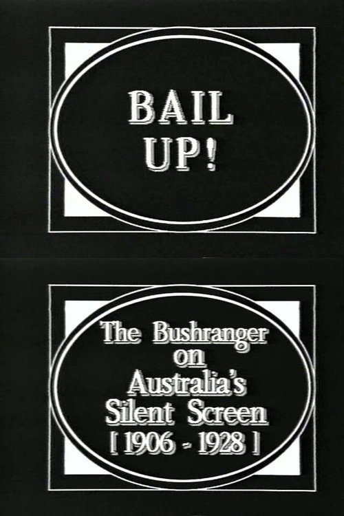 Bail Up! The Bushranger on Australia's Silent Screen (1906-1928) movie poster