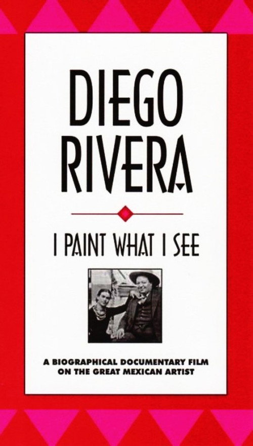 Diego Rivera: I Paint What I See (1992) movie poster