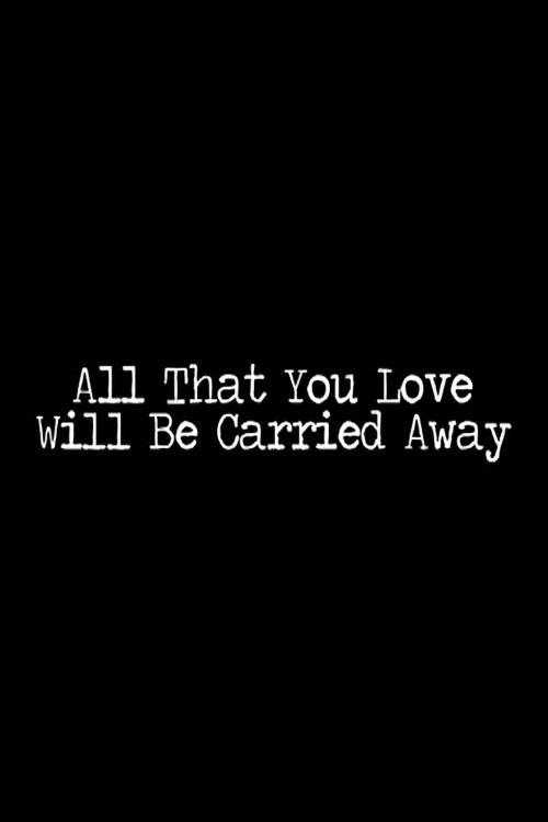 All That You Love Will Be Carried Away (2010) movie poster
