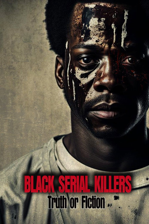Black Serial Killers:Truth or Fiction (2023) movie poster
