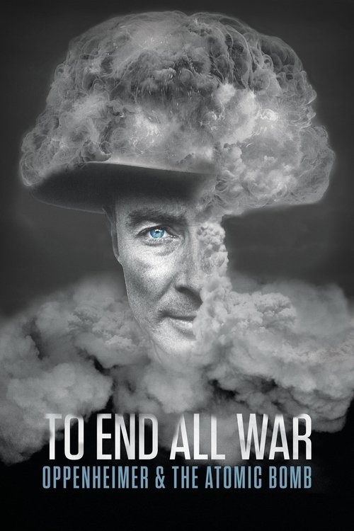 To End All War: Oppenheimer & the Atomic Bomb (2023) movie poster