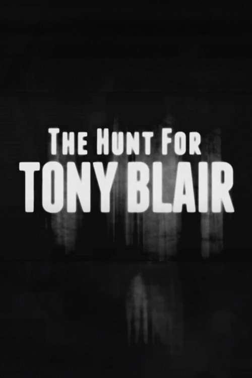 The Hunt for Tony Blair (2011) movie poster
