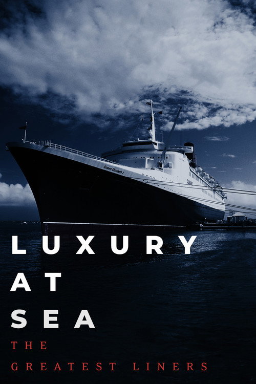 Luxury at Sea: The Greatest Liners (2020) movie poster