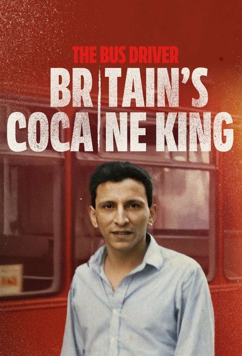 The Bus Driver: Britain’s Cocaine King (2025) TV show poster