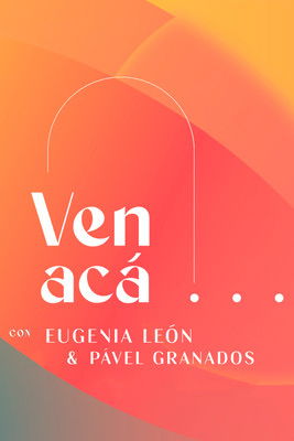 Ven Acá... con Eugenia León y Pavel Granados (2023) TV show poster