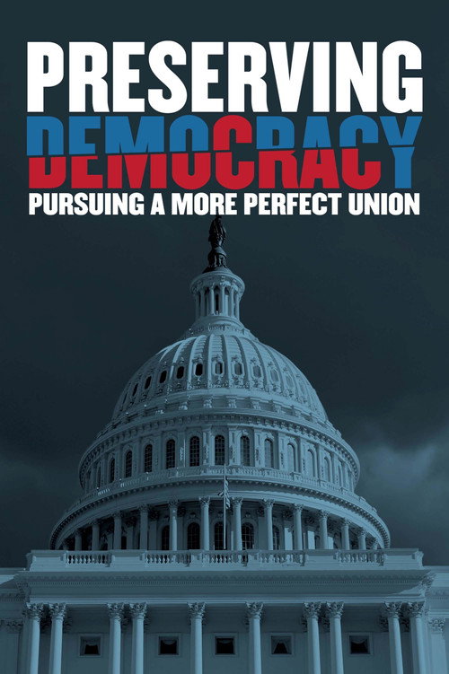 Preserving Democracy: Pursuing a More Perfect Union (2022) movie poster