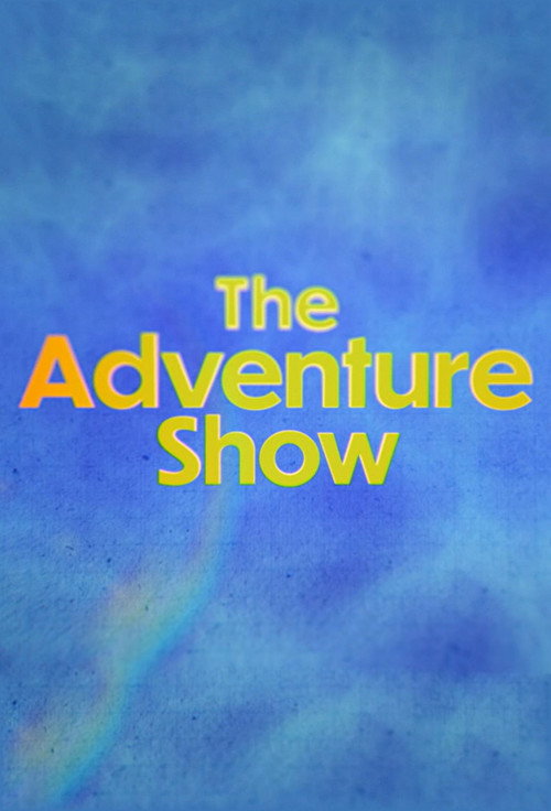 The Adventure Show (2007) TV show poster