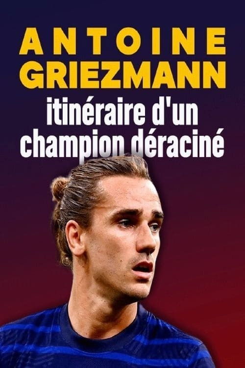 Antoine Griezmann : itinéraire d'un champion déraciné (2020) movie poster
