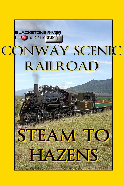Conway Scenic Railroad: Steam to Hazens (2011) movie poster
