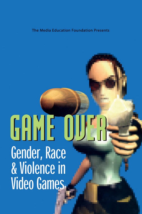 Game Over: Gender, Race & Violence in Video Games (2000) movie poster
