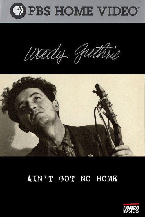 Woody Guthrie: Ain't Got No Home (2006) movie poster