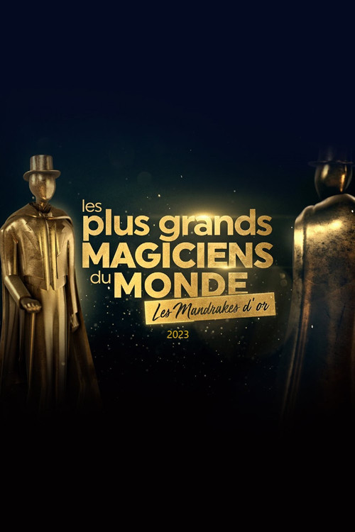 Les plus grands magiciens du monde - Les Mandrakes d'or 2023 (2023) movie poster