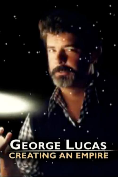 George Lucas: Creating an Empire (2005) movie poster