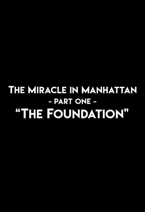 The Miracle In Manhattan, Part 1: "The Foundation" (2017) movie poster