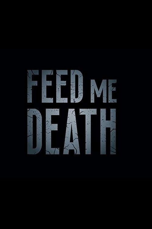 Feed Me Death (2019) movie poster
